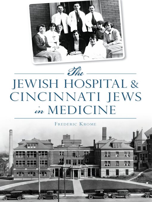Title details for The Jewish Hospital & Cincinnati Jews in Medicine by Frederic Krome - Available